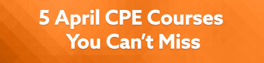 5 April CPE Courses You Can’t Miss