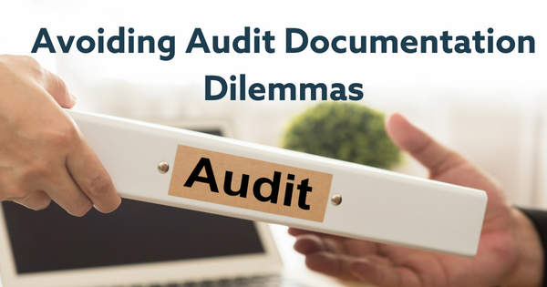 Avoiding Audit Documentation Dilemmas