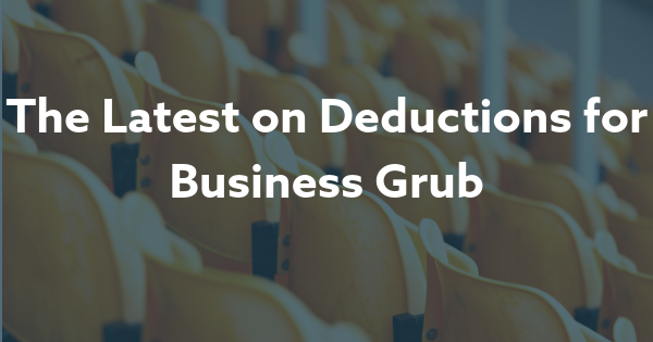 The Latest on Deductions for Business Grub