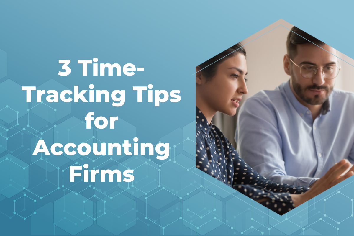 3 Time-Tracking Tips for Accounting Firms