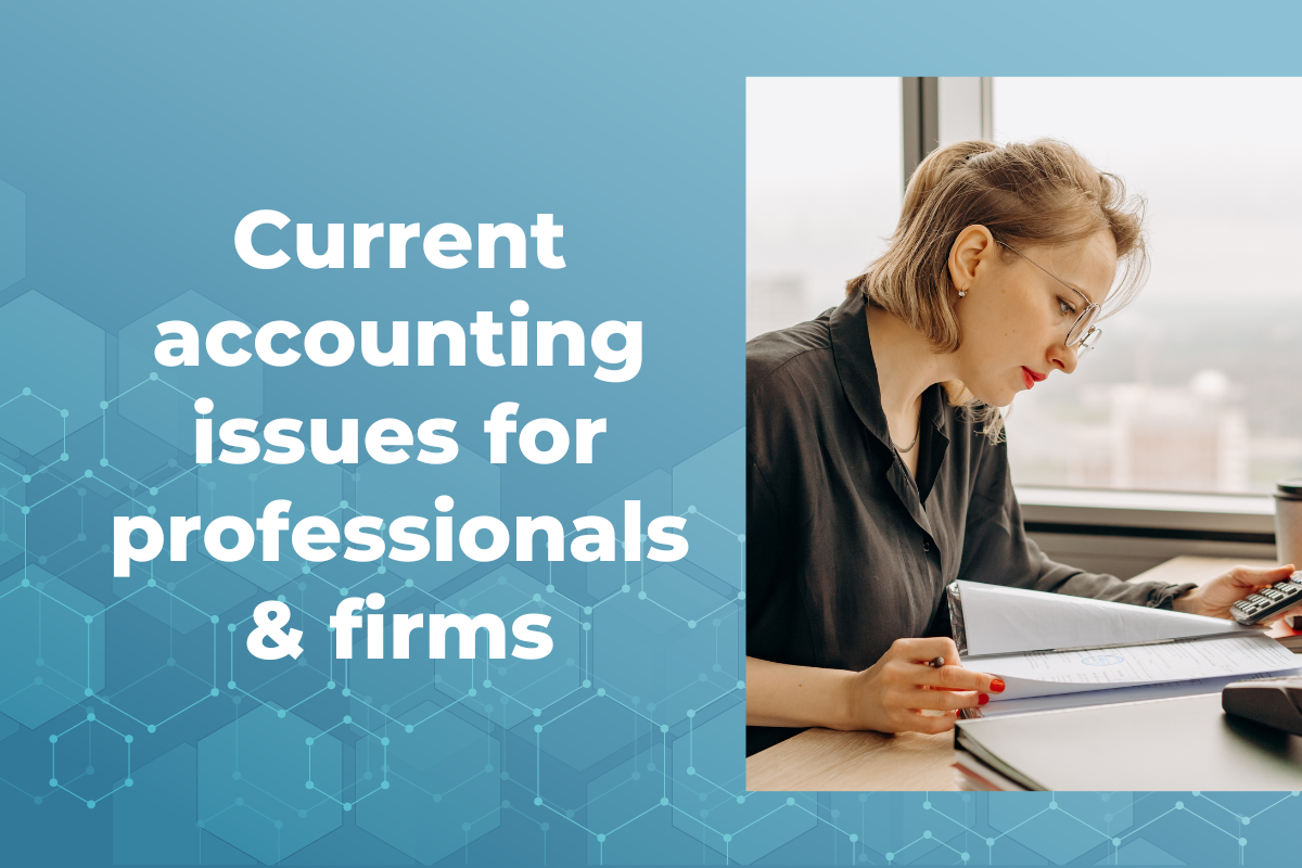 Current accounting issues for professionals & firms 