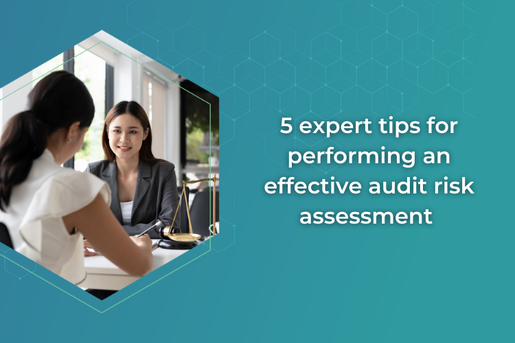 5 expert tips for performing an effective audit risk assessment