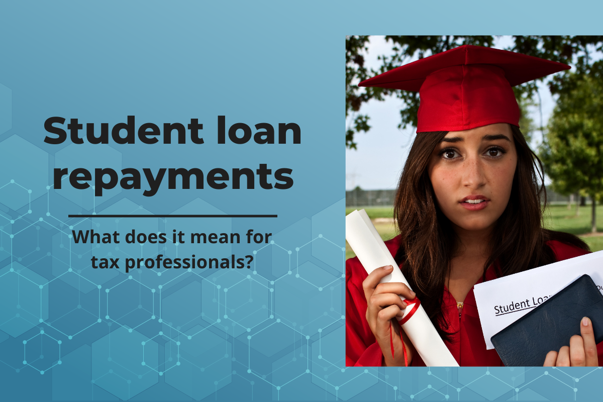 Student loan repayments: What does it mean for tax professionals?  