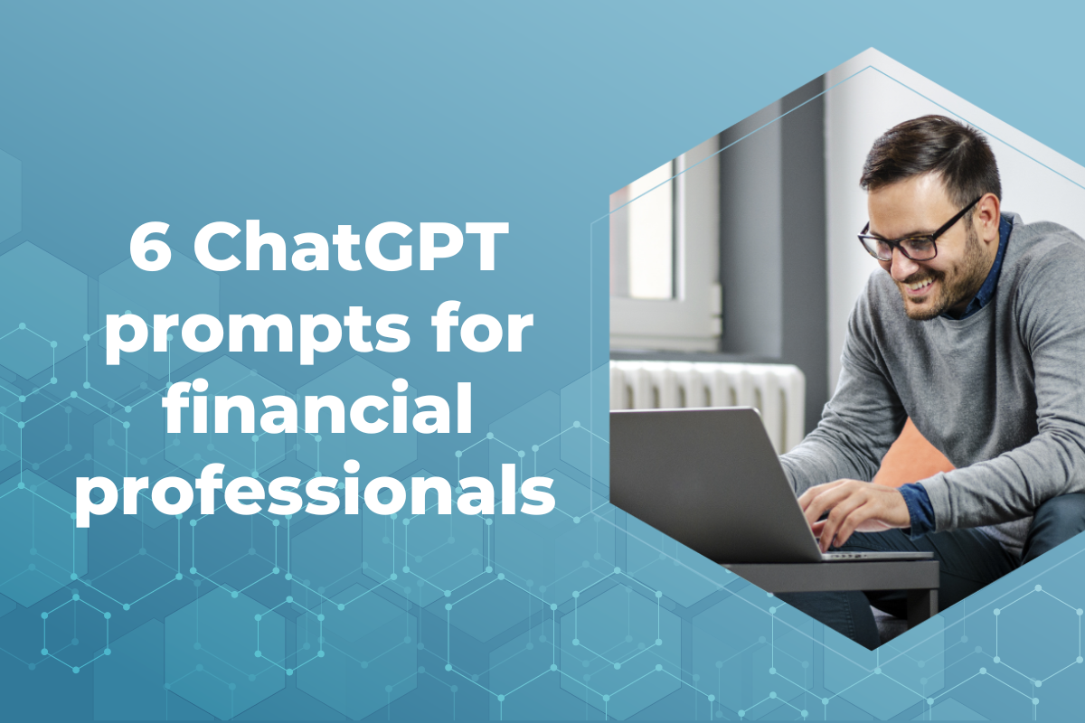 6 ChatGPT prompts for financial professionals 