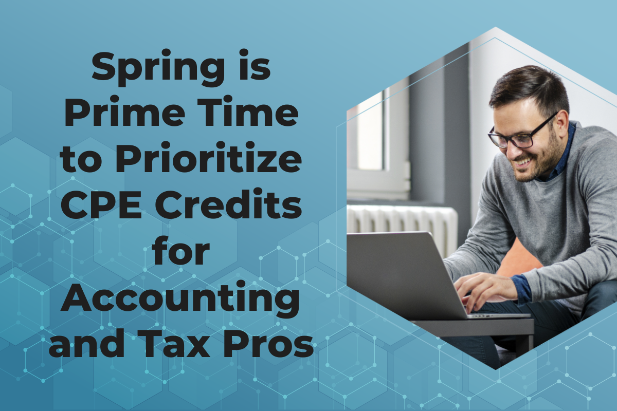 Spring Is Prime Time to Prioritize CPE Credits for Accounting and Tax Pros