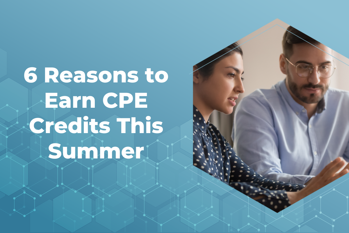 6 Reasons to Earn CPE Credits This Summer￼