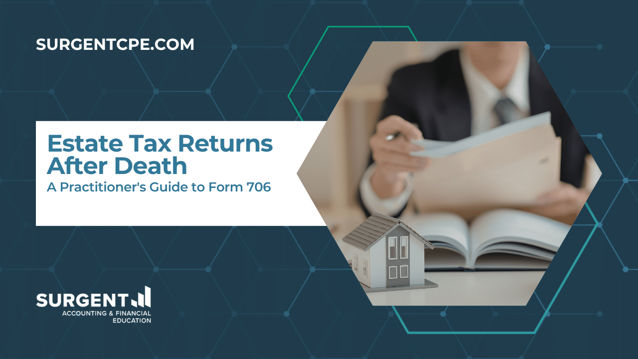 Estate Tax Returns After Death: A Practitioner’s Guide to Form 706 